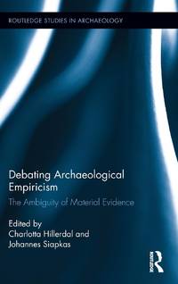 Debating Archaeological Empiricism: The Ambiguity of Material Evidence
