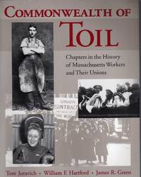 Commonwealth of Toil: Chapters in the History of Massachusetts Workers and Their Unions