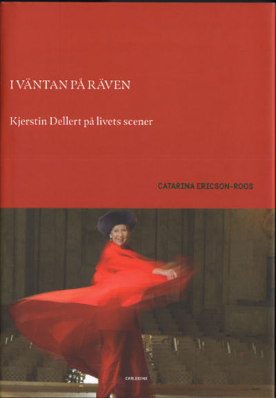 I VÄNTAN PÅ RÄVEN. Kjerstin Dellert på livets…