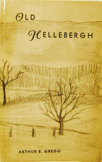 Old Hellebergh:  Historical Sketches of the Old Manor of Rensselaerwyck,  Including an Account of the Anti-Rent Wars, the Glass House and Henry R.  Schoolcraft by Gregg, Arthur B - 1975