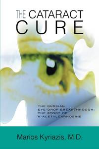The Cataract Cure:The Russian eye-drop breakthrough: The story of N-acetylcarnosine