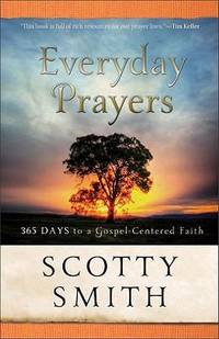 Everyday Prayers : 365 Days to a Gospel-Centered Faith