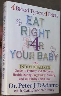 image of Eat Right ForYour Baby: The Individualized Guide to Fertility and Maximum Health During Pregnancy, Nursing, and Your Baby's First Year