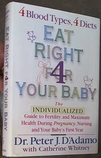 Eat Right ForYour Baby: The Individualized Guide to Fertility and Maximum Health During...