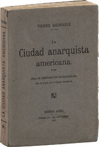 La Ciudad Anarquista Americana. Obra de construccion revolucionaria. Con el plano de la Ciudad libertaria