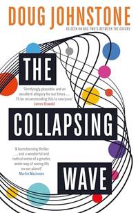 The Collapsing Wave: The epic, awe-inspiring new novel from the author of BBC 2's Between the...
