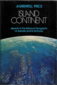 Island Continent Aspects of the Historical Geography of Australia and its Territories.