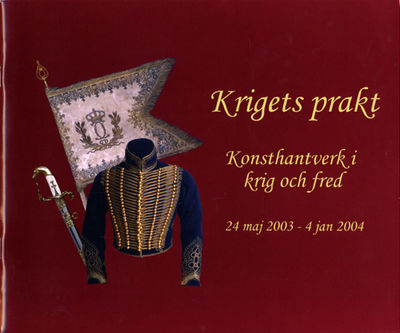Krigets prakt. Konsthantverk i krig och fred.