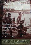 Undaunted Courage Meriwether Lewis, Thomas Jefferson, and The Opening Of the American West