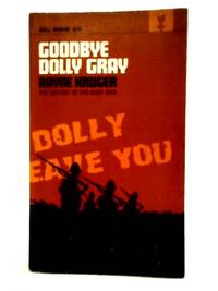 Good-Bye Dolly Gray The Story Of The Boer War by Kruger Rayne - Paperback - First Edition - 1967 - from World of Rare Books (SKU: 1664428438ADA)