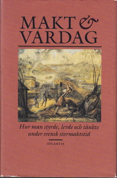 Makt & vardag. Hur man styrde, levde och tänkte…