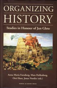 Organizing history. Studies in honour of Jan Glete.