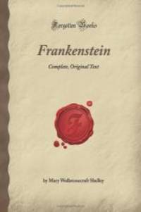 Frankenstein: Complete, Original Text (Forgotten Books)