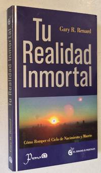 Tu realidad inmortal / Your Immortal Reality: Como Romper El Ciclo De Nacimiento Y Muerte /...