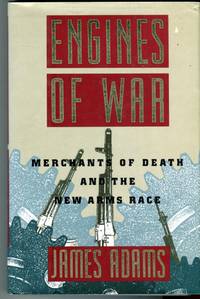 Engines of War: Merchants of Death and the New Arms Race by James Adams
- 1st printing
- 1990
- from Barbarossa Books Ltd. (SKU: 74405)