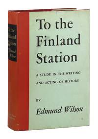 To the Finland Station: A Study in the Writing and Acting of History