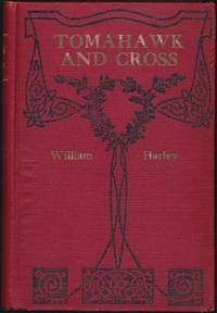 Tomahawk and Cross: A Tale of Colonial Days by William N HARLEY - Hardcover - 1910 - from Main Street Fine Books & Manuscripts, ABAA (SKU: 33090)