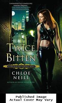 Twice Bitten (Chicagoland Vampires, Book 3) by Neill, Chloe - 2010-07-06 Cover Edge Wear, Cove