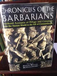 image of Chronicles of the Barbarians: Firsthand Accounts of Pillage and Conquest from the Ancient World to the Fall of Constantinople