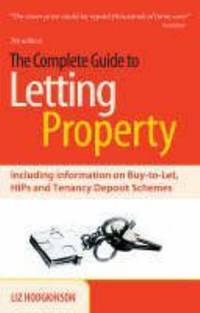 The Complete Guide to Letting Property: Including Information on Buy-to-let, HIPs and Tenancy...