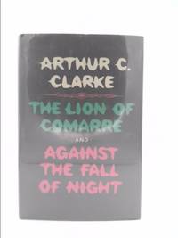 The Lion of Comarre and Against the Fall of Night by Arthur C. Clarke - 1968