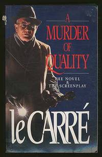 A Murder of Quality: The Novel &amp; The Screenplay by LE CARRÃ, John - 1991