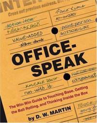 Officespeak : The Win-Win Guide to Touching Base, Getting the Ball Rolling, and Thinking Inside...