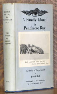 image of A FAMILY ISLAND IN PENOBSCOT BAY, THE STORY OF EAGLE ISLAND