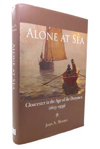 ALONE AT SEA Gloucester in the Age of the Dorymen, 1623-1939