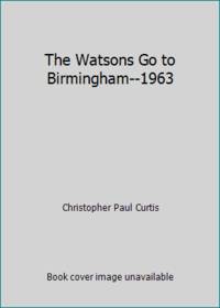 The Watsons Go to Birmingham--1963 by Christopher Paul Curtis - 1998