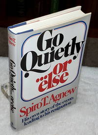 Go Quietly  ...or Else by Agnew, Spiro T - 1980