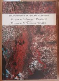 image of Environments of South Australia Province 5 Eastern Pastoral and Province 6 Flinders Ranges with Map