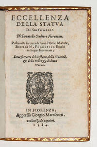 THE FIRST MONOGRAPH DEVOTED TO A CELEBRATED WORK OF ARTON DONATELLO’S STATUE OF ST. GEORGEEccellenza della Statua del San Giorgio di Donatello Scultore Fiorentino, posta nella facciata di fuori d’Orsan Michele.