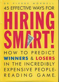 Hiring Smart - 45 Effective Ways How to Predict Winners and Losers in the  Incredibly Expensive People Reading Game