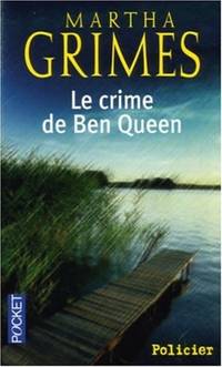 Le crime de Ben Queen by Martha Grimes - 2006