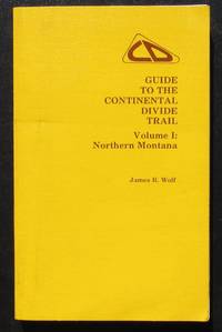 cover of Guide To The Continental Divide Trail. Volume I: Northern Montana. -- 1976 FIRST EDITION With SCARCE MAP