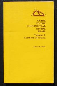 Guide To The Continental Divide Trail. Volume I: Northern Montana. -- 1976 FIRST EDITION With SCARCE MAP