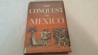 The Conquest of Mexico: The Spanish Invasion of the Americas by William H Prescott - 1943