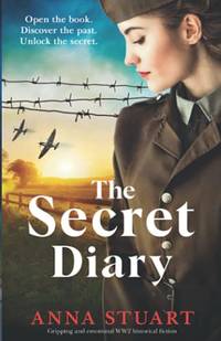 The Secret Diary: Gripping and emotional WW2 historical fiction (Gripping WW2 historical fiction)