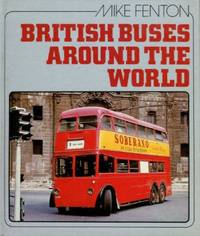 British Buses Around the World by Fenton, Mike