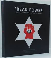 Freak Power : Hunter S. Thompson&#039;s Campaign for Sheriff by Daniel Joseph Watkins; Bob Braudis (foreword); Ajax Phillips (ed) - 2020