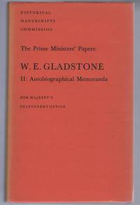 The Prime Ministers&#039; Papers: W E Gladstone, II: Autobiographical Memoranda by W E Gladstone, edited by John Brooke and Mary Sorensen - 1972