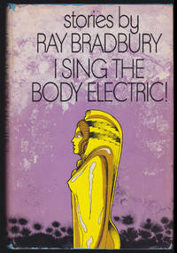 I Sing the Body Electric: Stories by Ray Bradbury by Ray Bradbury - First Book Club Edition - 1969 - from JNBookseller (SKU: 3002)