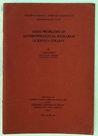 Some Problems of Anthropological Research in Kenya Colony. International African Institute Memorandum XXIII