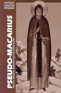 Pseudo Macarius: The Fifty Spiritual Homilies and the Great Letter