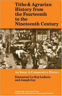 Tithe and Agrarian History from the Fourteenth to the Nineteenth Century: An Essay in Comparative...