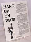 Hang up on war! [handbill]