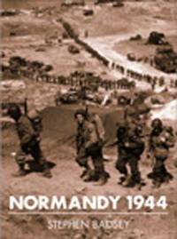 Normandy 1944 by Stephen Badsey - 1999