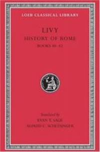 Livy:  History of Rome, Volume XII, Books 40-42. (Loeb Classical Library No. 332) by Livy - 2006-07-08