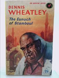 The Eunuch of Stamboul by Dennis Wheatley - 1965